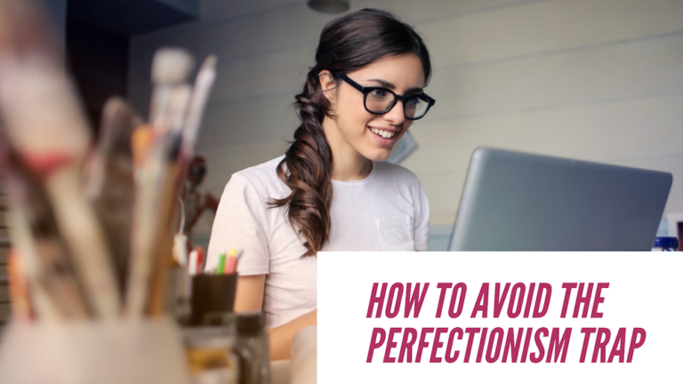 How To Avoid The Perfectionism Trap Kat Millar