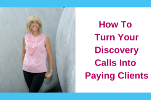 How To Turn Your Discovery Calls Into Paying Clients