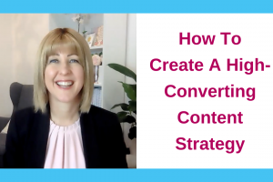 How To Create A High-Converting Content Strategy