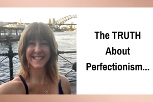 The TRUTH About Perfectionism