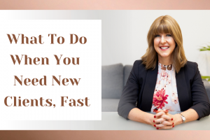 What To Do When You Need New Clients, Fast