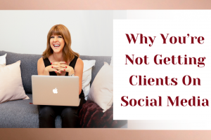 Why You’re Not Getting Clients On Social Media