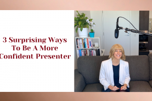  3 Surprising Ways To Be A More Confident Presenter.