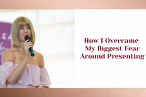 How I overcame my biggest fear around presenting