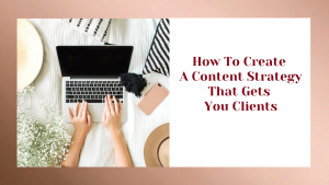 How to create a content strategy that gets you clients