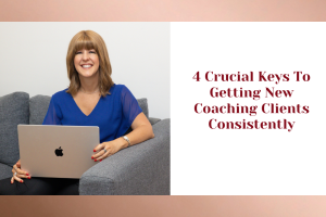 4 Crucial Keys To Attracting Coaching Clients Consistently