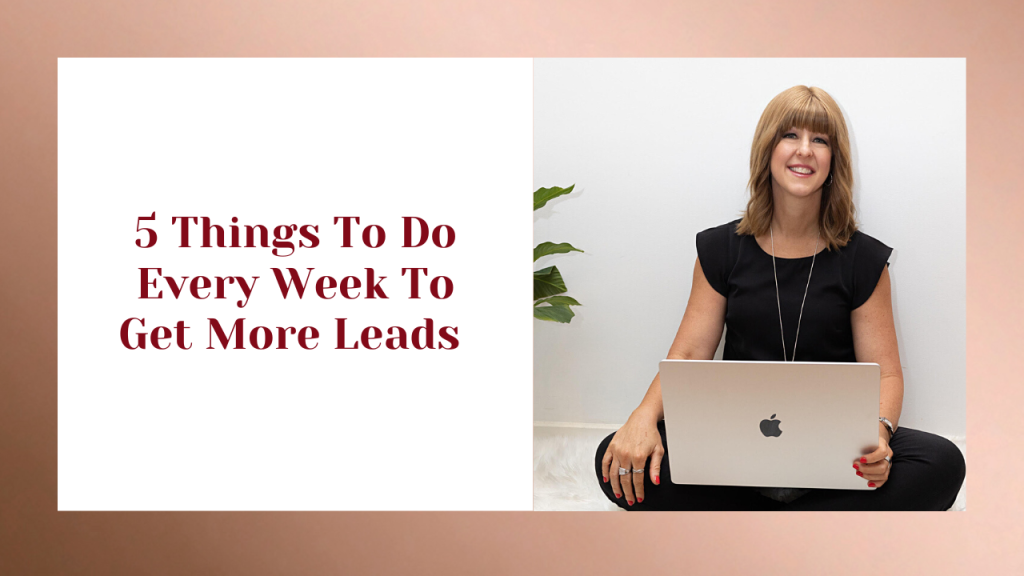 Five things to do every week to get more leads