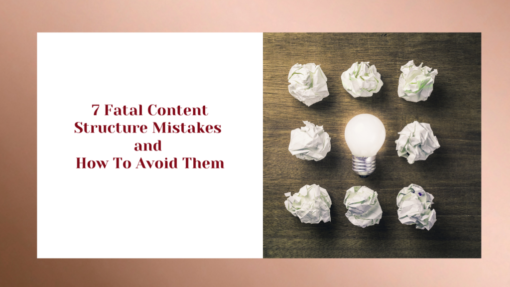 7 fatal content structure mistakes and how to avoid them