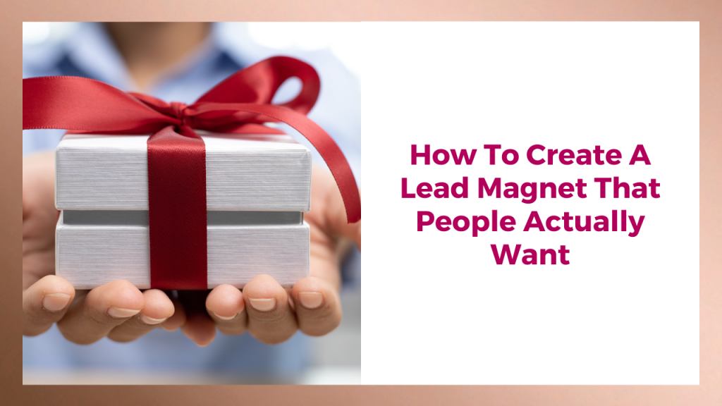 Lead Magnets that people actually want