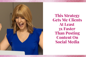 This Strategy Gets Me Clients 3x Faster Than Posting On Social Media