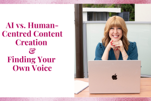 AI vs. Human-Centred Content Creation & Finding Your Voice