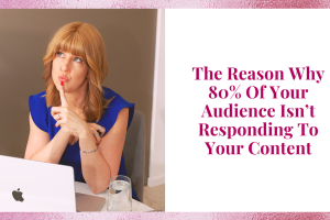 The Reason Why 80% Of Your Audience Is Not Responding To Your Content