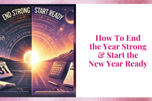 How To End the Year Strong & Start the New Year Ready